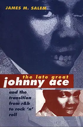 The late, great Johnny Ace and the transition from R & B to rock 'n' roll' by JAMES M. SALEM