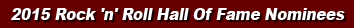 2015 Rock 'n' Hall Of Fame Nominees text title image