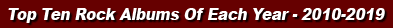 Top 10 Rock Albums of Each Year 2010-2019 text title image