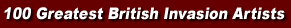 100 Greatest British Invasion Artists text title image
