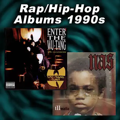 Rap albums Enter the Wu-Tang: 36 Chambers, and Illmatic